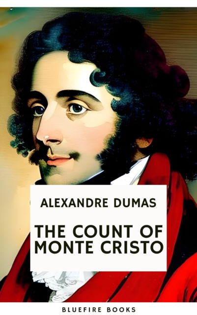 The Count of Monte Cristo : An Epic Tale of Revenge and Redemption eBook, EPUB eBook