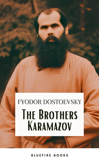 The Brothers Karamazov: A Timeless Philosophical Odyssey - Fyodor Dostoevsky's Masterpiece with Expert Annotations, EPUB eBook