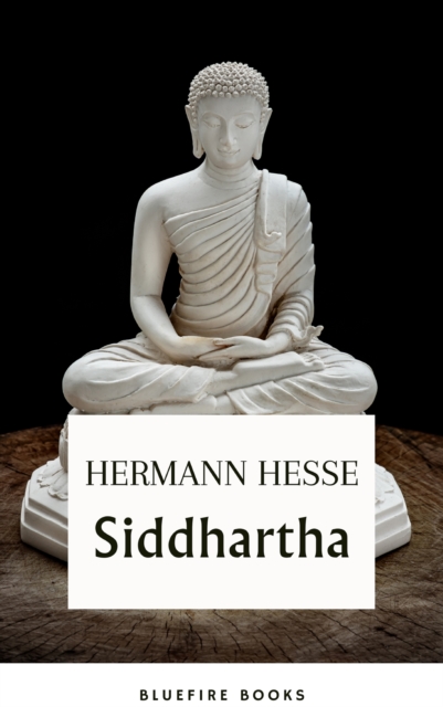 Siddhartha : Uncover the Path to Enlightenment - A Journey Beyond the Ordinary, EPUB eBook