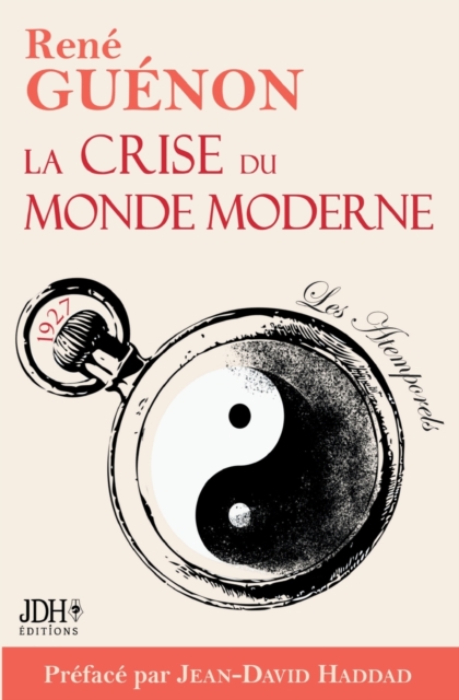La crise du monde moderne de Rene Guenon : Edition 2022 - Preface et analyse de Jean-David Haddad, Paperback / softback Book
