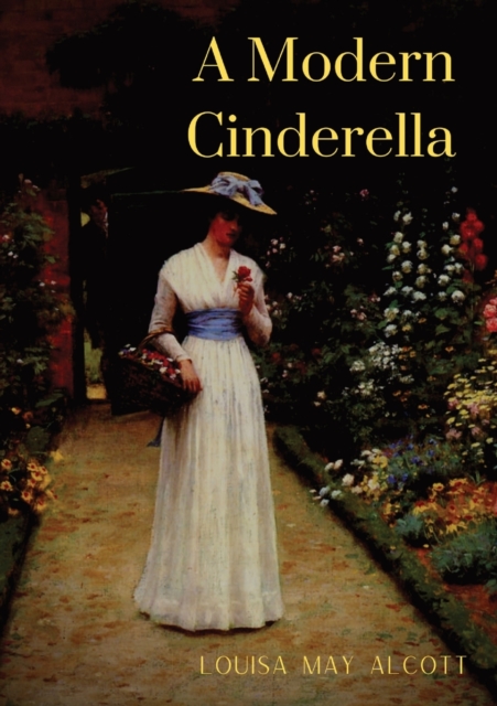 A Modern Cinderella : or The Little Old Show and Other Stories, Paperback / softback Book
