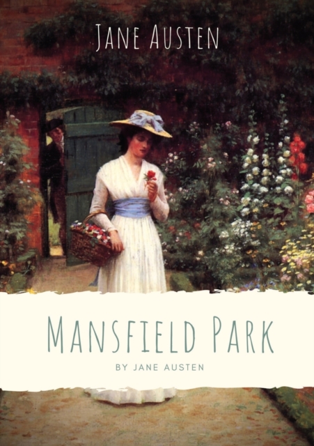 Mansfield Park : Taken from the poverty of her parents' home in Portsmouth, Fanny Price is brought up with her rich cousins at Mansfield Park, acutely aware of her humble rank and with her cousin Edmu, Paperback / softback Book