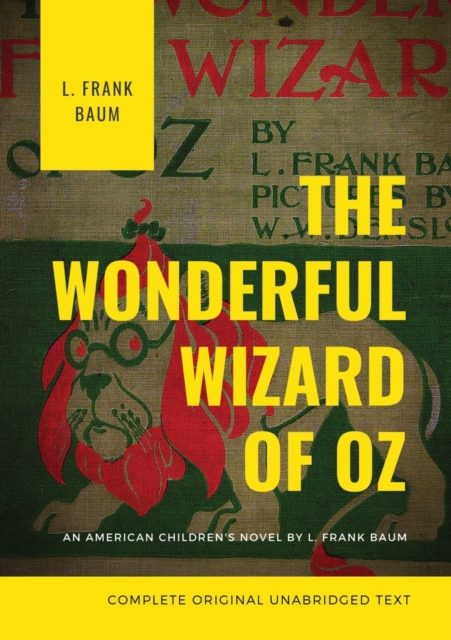 The Wonderful Wizard of Oz (Complete Original Unabridged Text) : An American children's novel by L. Frank Baum, Paperback / softback Book