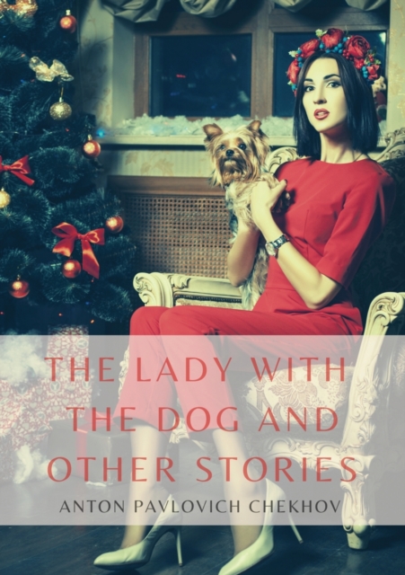 The Lady with the Dog and Other Stories : The Tales of Chekhov Vol. III, Paperback / softback Book