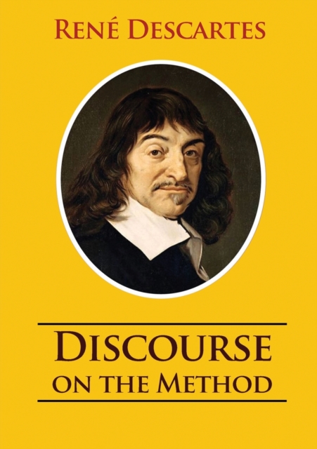 Discourse on the Method : unabridged 1637 Rene Descartes version, Paperback / softback Book