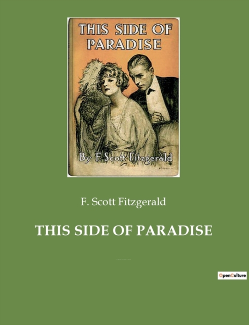 This Side of Paradise : The debut novel by F. Scott Fitzgerald, examining the lives and morality of carefree American youth at the dawn of the Jazz Age, Paperback / softback Book