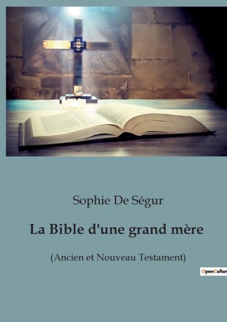 La Bible d'une grand mere : (Ancien et Nouveau Testament), Paperback / softback Book