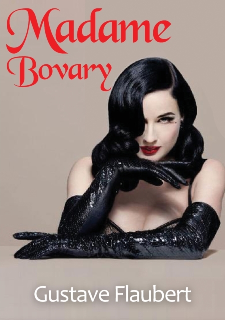 Madame Bovary : A novel by Gustave Flaubert (English-language translation by Eleanor Marx-Aveling), Paperback / softback Book
