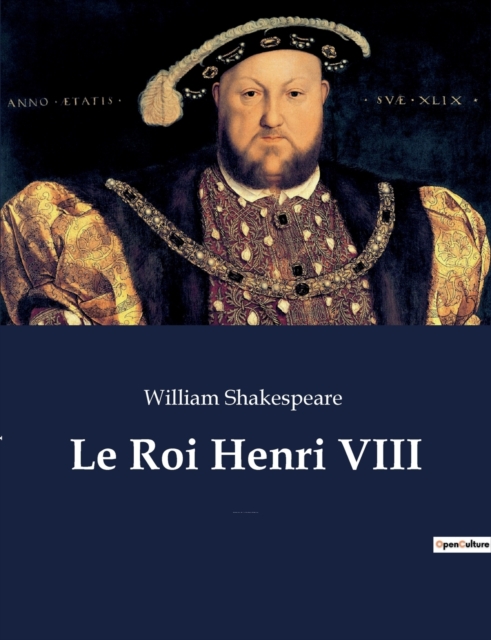Le Roi Henri VIII : La Fameuse Histoire de la vie du roi Henri le huitieme (The Famous History of the Life of King Henry the Eighth), Paperback / softback Book