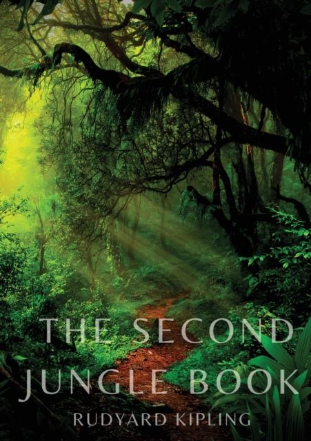 The Second Jungle Book : a sequel to The Jungle Book by Rudyard Kipling first published in 1895, and featuring five stories about Mowgli and three unrelated stories, all but one set in India, most of, Paperback / softback Book