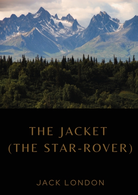 The Jacket (The Star-Rover) : a novel by American writer Jack London published in 1915 (published in the United Kingdom as The Jacket). It is science fiction, and involves both mysticism and reincarna, Paperback / softback Book