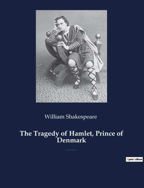 The Tragedy of Hamlet, Prince of Denmark : A tragedy by William Shakespeare, Paperback / softback Book
