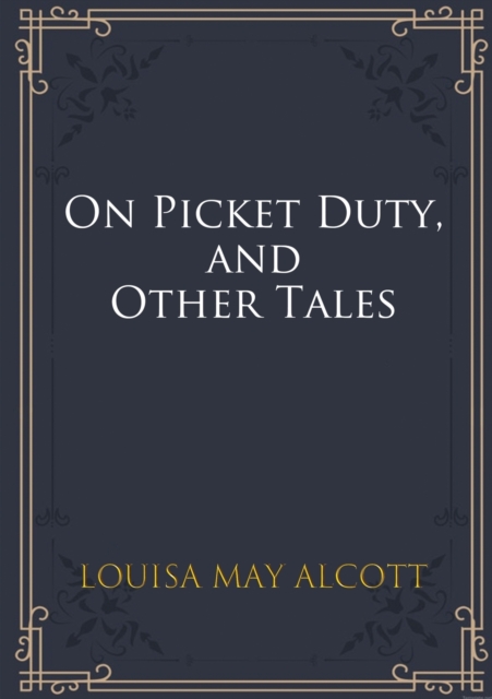 On Picket Duty, and Other Tales, Paperback / softback Book