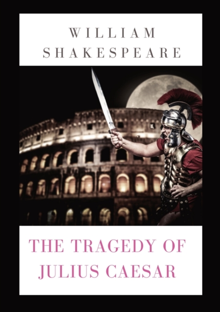 The Tragedy of Julius Caesar : a play by William Shakespeare (1599), Paperback / softback Book