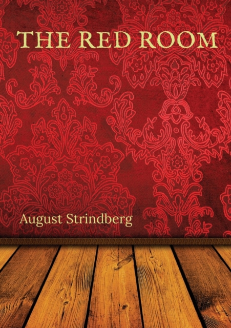 The Red Room : A Swedish novel by August Strindberg first published in 1879, Paperback / softback Book