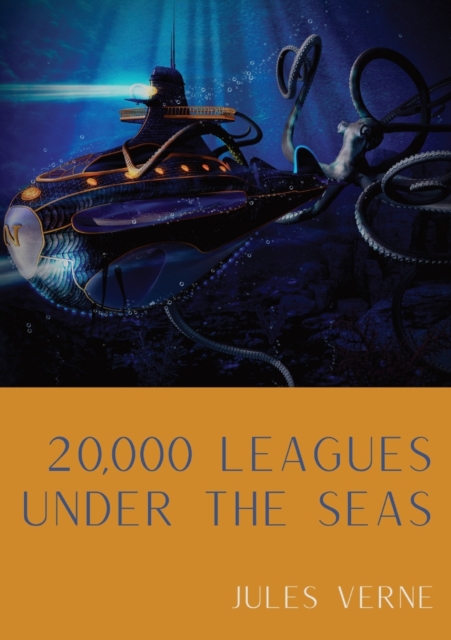 20,000 Leagues Under the Seas : A classic science fiction adventure novel by French writer Jules Verne., Paperback / softback Book