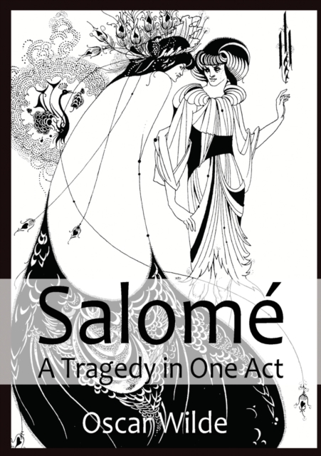 Salome A Tragedy in One Act : By Oscar Wilde, Paperback / softback Book