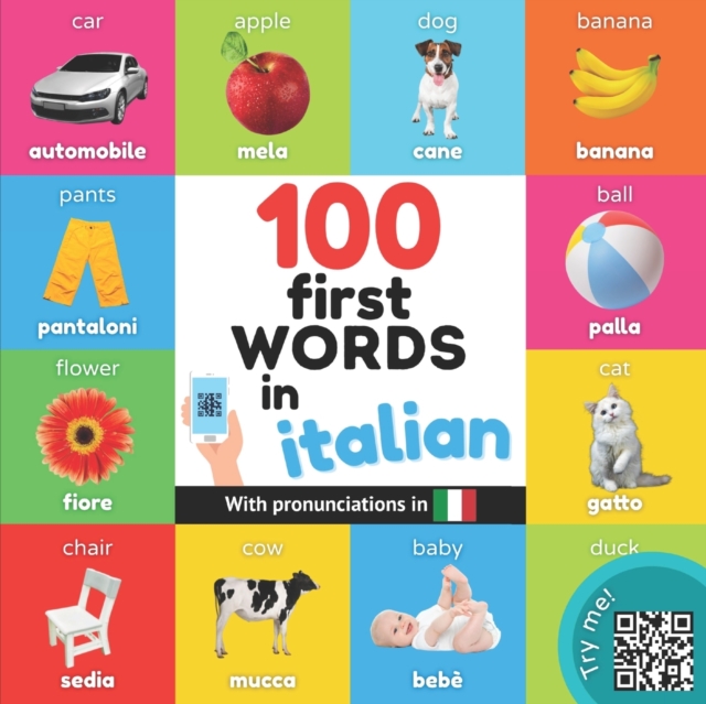 100 first words in italian : Bilingual picture book for kids: english / italian with pronunciations, Paperback / softback Book