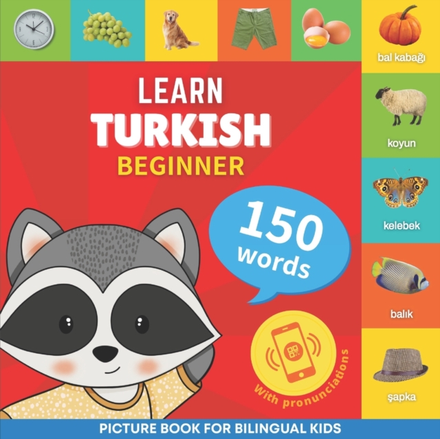 Learn turkish - 150 words with pronunciations - Beginner : Picture book for bilingual kids, Paperback / softback Book