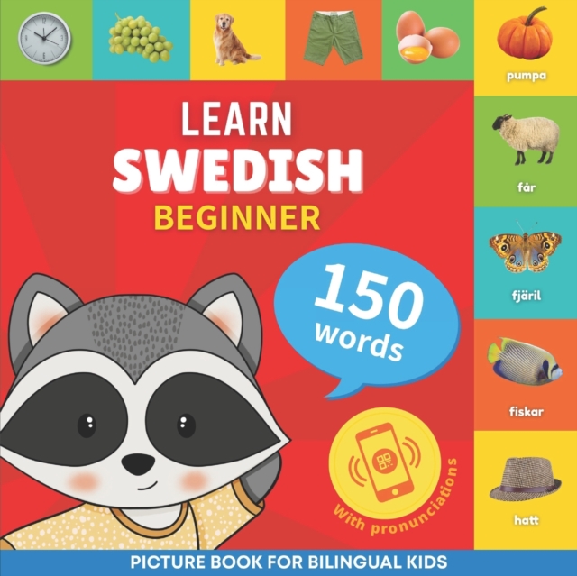 Learn swedish - 150 words with pronunciations - Beginner : Picture book for bilingual kids, Paperback / softback Book