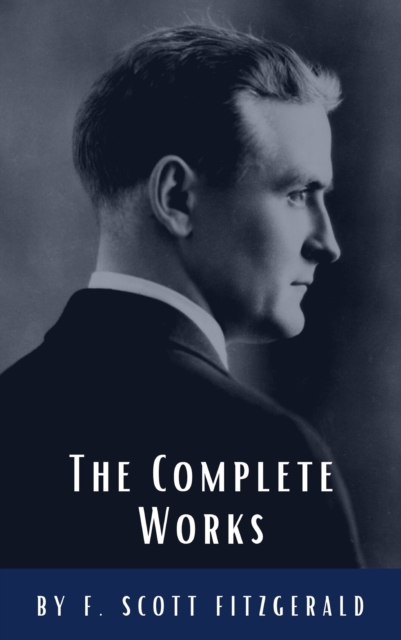 The Complete Works of F. Scott Fitzgerald, EPUB eBook