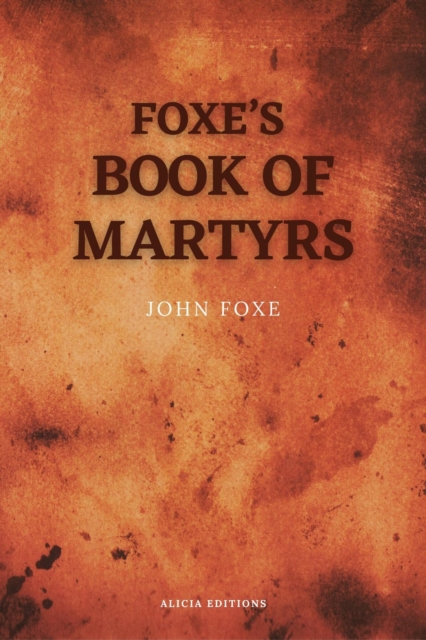 Foxe's Book of Martyrs : Including a sketch of the Author (Large print for comfortable reading), EPUB eBook