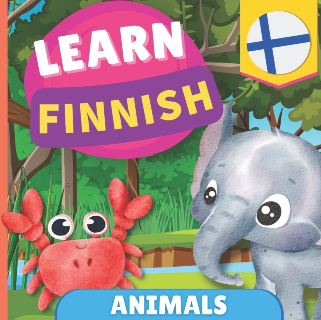 Learn finnish - Animals : Picture book for bilingual kids - English / Finnish - with pronunciations, Paperback / softback Book