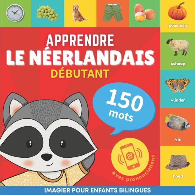 Apprendre le neerlandais - 150 mots avec prononciation - Debutant : Imagier pour enfants bilingues, Paperback / softback Book