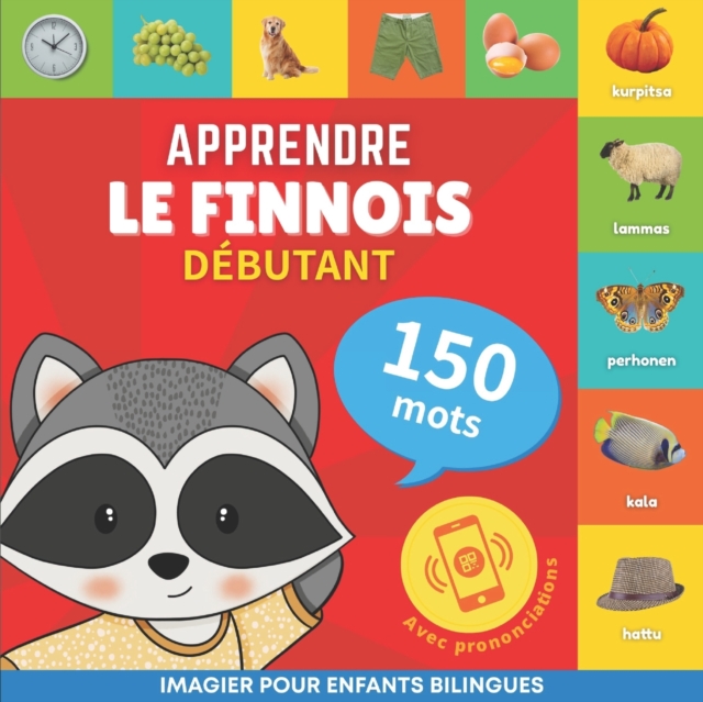 Apprendre le finnois - 150 mots avec prononciation - Debutant : Imagier pour enfants bilingues, Paperback / softback Book
