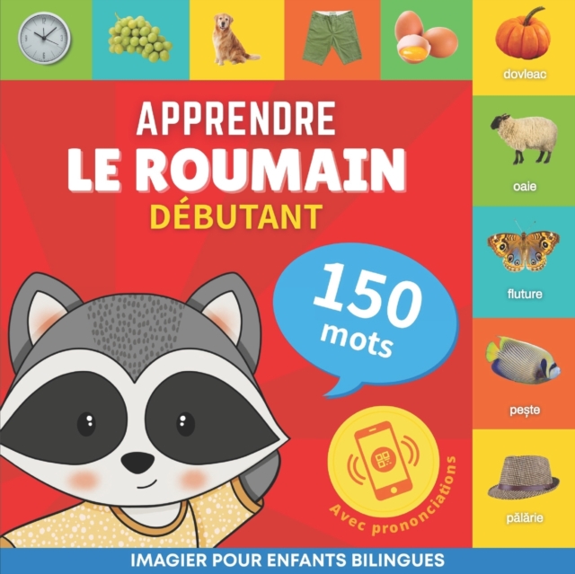 Apprendre le roumain - 150 mots avec prononciation - Debutant : Imagier pour enfants bilingues, Paperback / softback Book