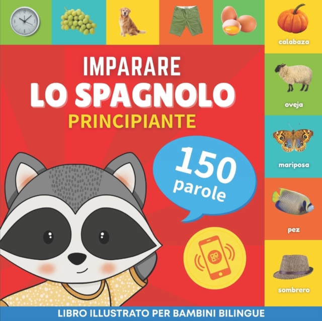 Imparare lo spagnolo - 150 parole con pronunce - Principiante : Libro illustrato per bambini bilingue, Paperback / softback Book