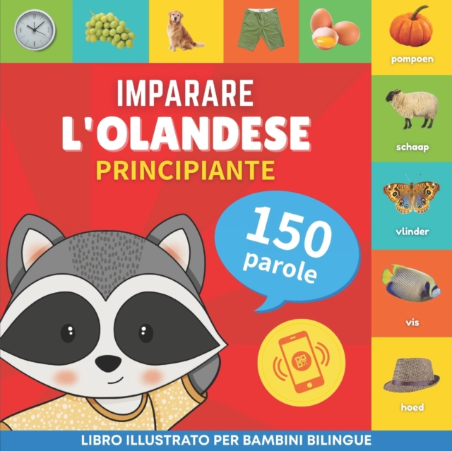 Imparare l'olandese - 150 parole con pronunce - Principiante : Libro illustrato per bambini bilingue, Paperback / softback Book