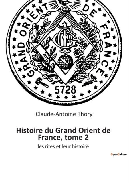 Histoire du Grand Orient de France, tome 2 : les rites et leur histoire, Paperback / softback Book