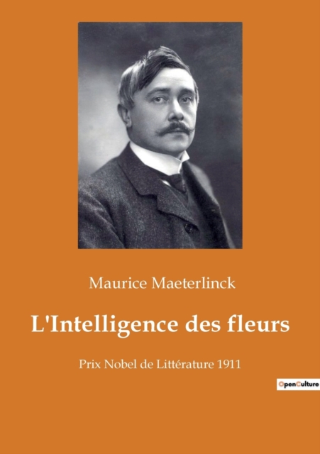 L'Intelligence des fleurs : Prix Nobel de Litterature 1911, Paperback / softback Book