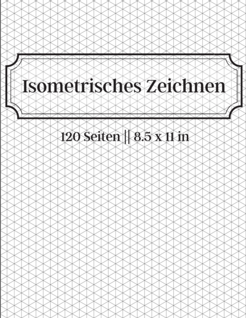 Isometrisches Zeichnen - 120 Seiten -- 8.5 x 11 in, Paperback / softback Book