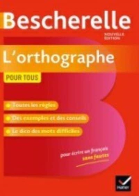 Bescherelle L'orthographe pour tous : la reference en orthographe, Hardback Book