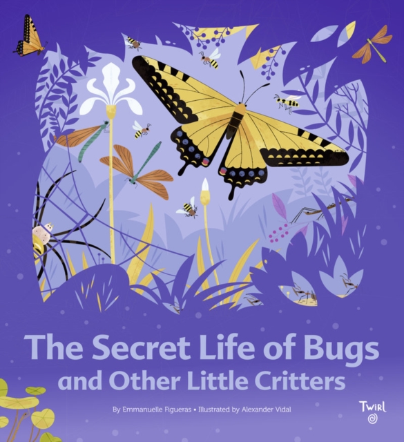 The Secret Life of Bugs, Hardback Book