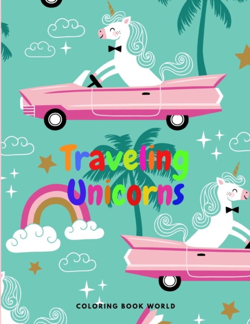 Traveling Unicorns - Unicorns around the World, Paperback / softback Book