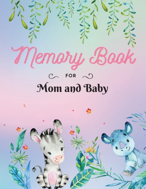 Memory Book for Mom and Baby : Keepsake Pregnancy Book Document your most precious moments Large Size 8,5 x 11, Paperback / softback Book