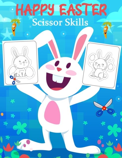 Happy Easter Scissor Skills : Coloring and Cutting Workbook for Kids, A Fun Easter Day Gift and Scissor Skills Activity Book (Scissor Skills Preschool Workbooks), Paperback / softback Book
