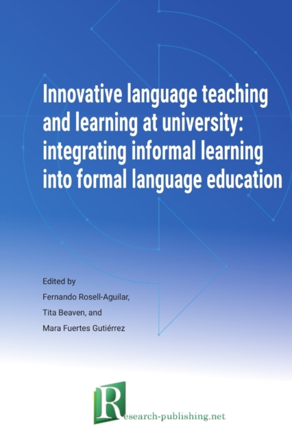 Innovative Language Teaching and Learning at University : Integrating Informal Learning Into Formal Language Education, Paperback / softback Book