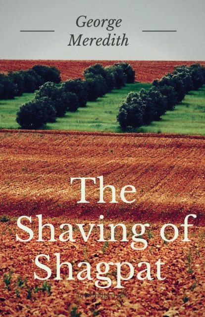 The Shaving of Shagpat : A fantasy novel by English writer George Meredith (unabridged), Paperback / softback Book