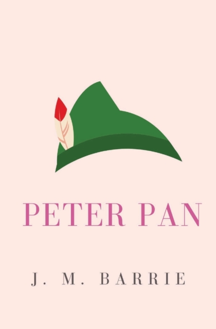 Peter Pan : or, the Boy Who Wouldn't Grow Up (Peter and Wendy), Paperback / softback Book
