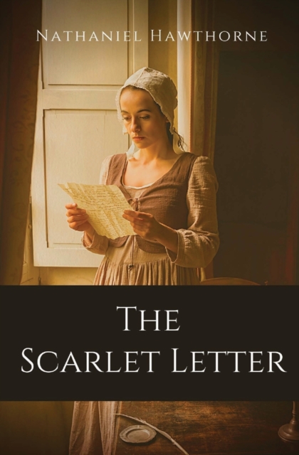 The Scarlet Letter : An historical romance in Puritan Massachusetts Bay Colony during the years 1642 to 1649 about the story of Hester Prynne who conceives a daughter through an affair and then strugg, Paperback / softback Book