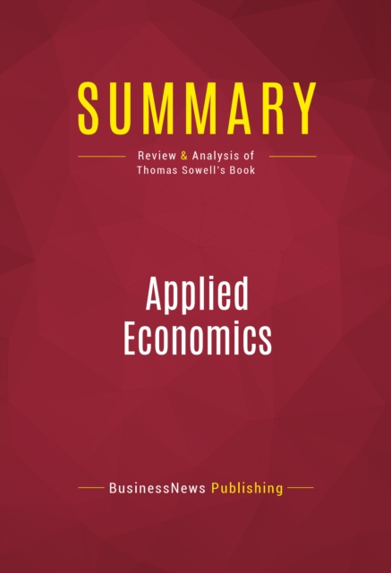 Summary: Applied Economics : Review and Analysis of Thomas Sowell's Book, EPUB eBook