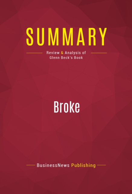 Summary: Broke : Review and Analysis of Glenn Beck's Book, EPUB eBook