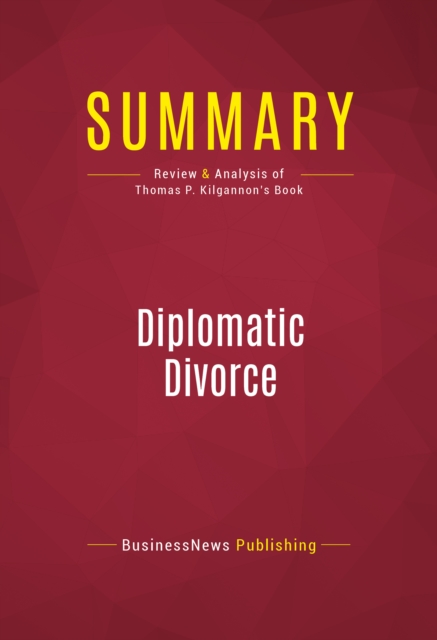 Summary: Diplomatic Divorce : Review and Analysis of Thomas P. Kilgannon's Book, EPUB eBook