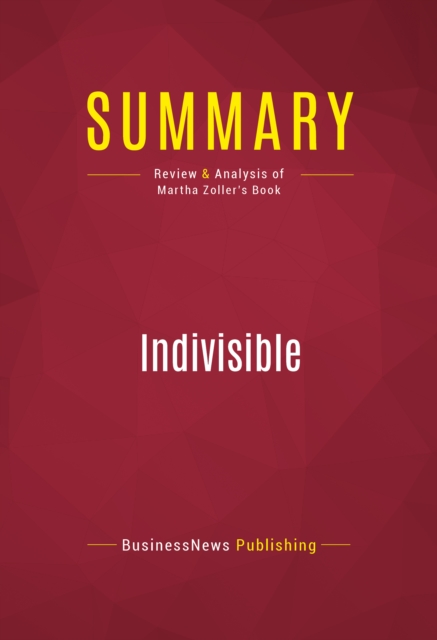 Summary: Indivisible : Review and Analysis of Martha Zoller's Book, EPUB eBook