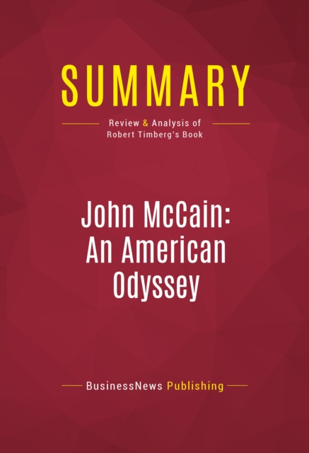 Summary: John McCain: An American Odyssey : Review and Analysis of Robert Timberg's Book, EPUB eBook