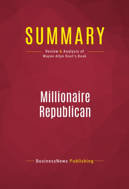 Summary: Millionaire Republican : Review and Analysis of Wayne Allyn Root's Book, EPUB eBook